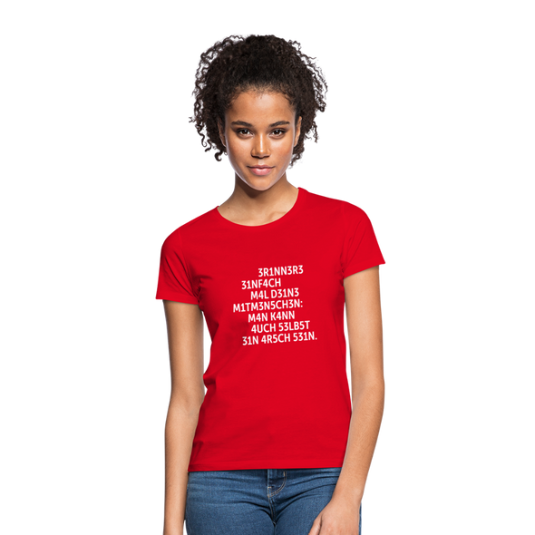 Frauen T-Shirt: Erinnere einfach mal Deine Mitmenschen: Man … - Rot
