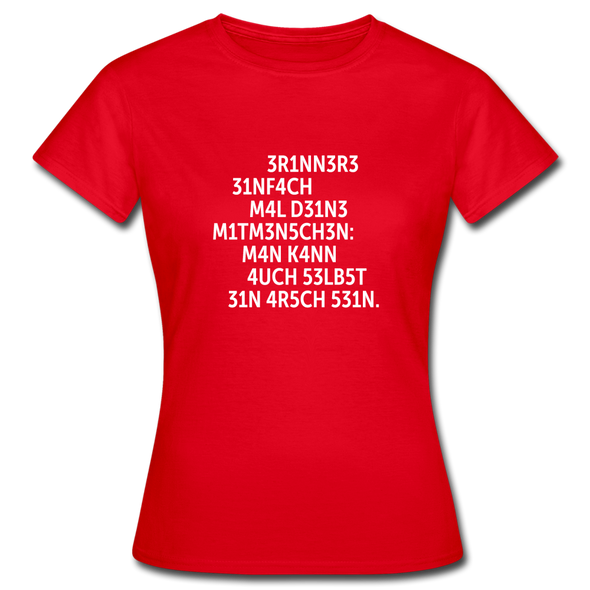 Frauen T-Shirt: Erinnere einfach mal Deine Mitmenschen: Man … - Rot