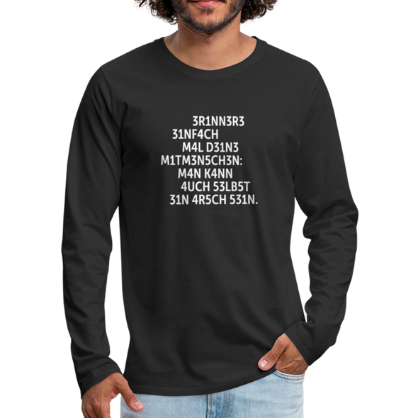 Männer Premium Langarmshirt: Erinnere einfach mal Deine Mitmenschen: Man … - Schwarz
