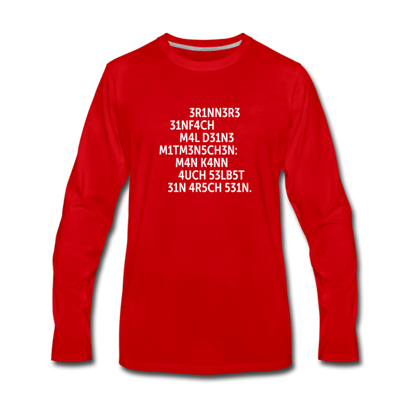Männer Premium Langarmshirt: Erinnere einfach mal Deine Mitmenschen: Man … - Rot