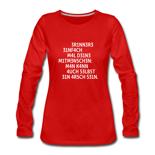 Frauen Premium Langarmshirt: Erinnere einfach mal Deine Mitmenschen: Man … - Rot