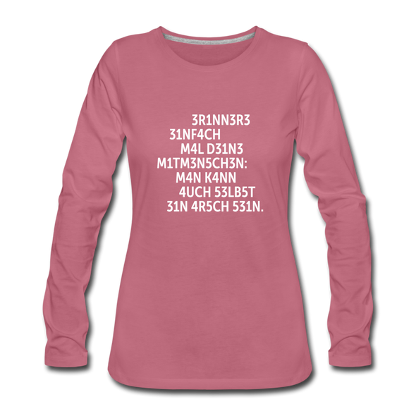 Frauen Premium Langarmshirt: Erinnere einfach mal Deine Mitmenschen: Man … - Malve