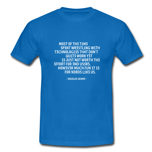 Männer T-Shirt: Most of the time spent wrestling with technologies … - Royalblau