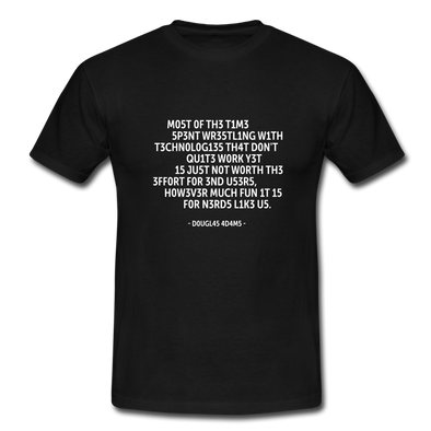 Männer T-Shirt: Most of the time spent wrestling with technologies … - Schwarz
