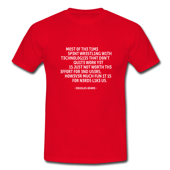 Männer T-Shirt: Most of the time spent wrestling with technologies … - Rot