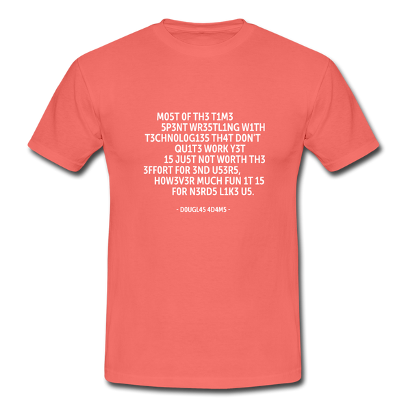 Männer T-Shirt: Most of the time spent wrestling with technologies … - Koralle