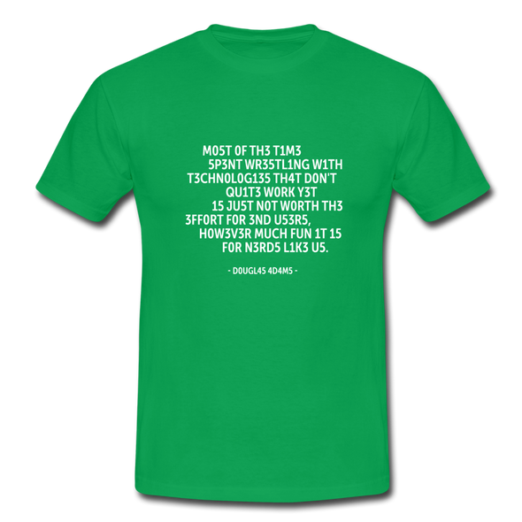 Männer T-Shirt: Most of the time spent wrestling with technologies … - Kelly Green