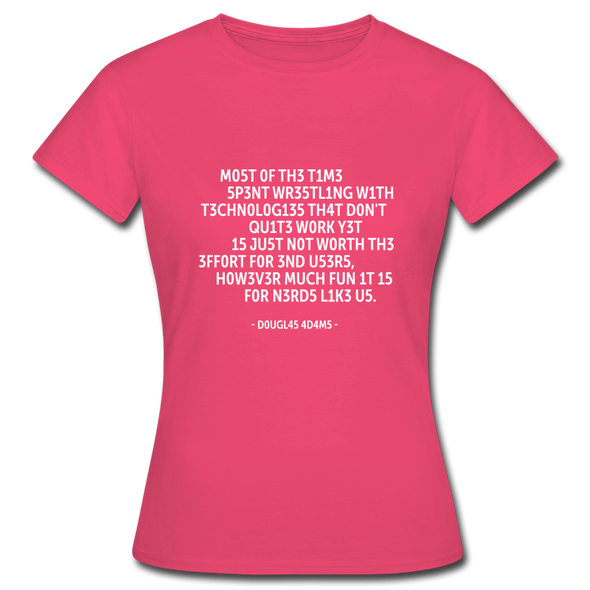 Frauen T-Shirt: Most of the time spent wrestling with technologies … - Azalea