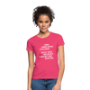 Frauen T-Shirt: Lerne, immer ruhig zu bleiben. Nicht jedes Arschloch … - Azalea