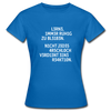 Frauen T-Shirt: Lerne, immer ruhig zu bleiben. Nicht jedes Arschloch … - Royalblau