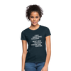 Frauen T-Shirt: Lerne, immer ruhig zu bleiben. Nicht jedes Arschloch … - Navy