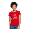 Frauen T-Shirt: Lerne, immer ruhig zu bleiben. Nicht jedes Arschloch … - Rot