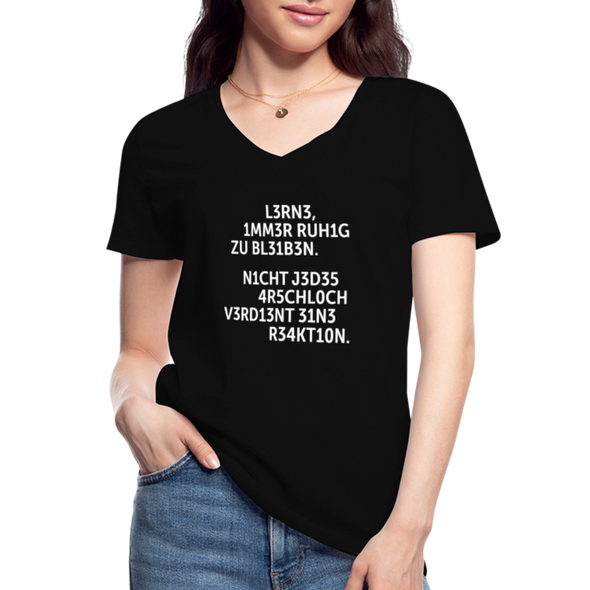 Frauen-T-Shirt mit V-Ausschnitt: Lerne, immer ruhig zu bleiben. Nicht jedes Arschloch … - Schwarz