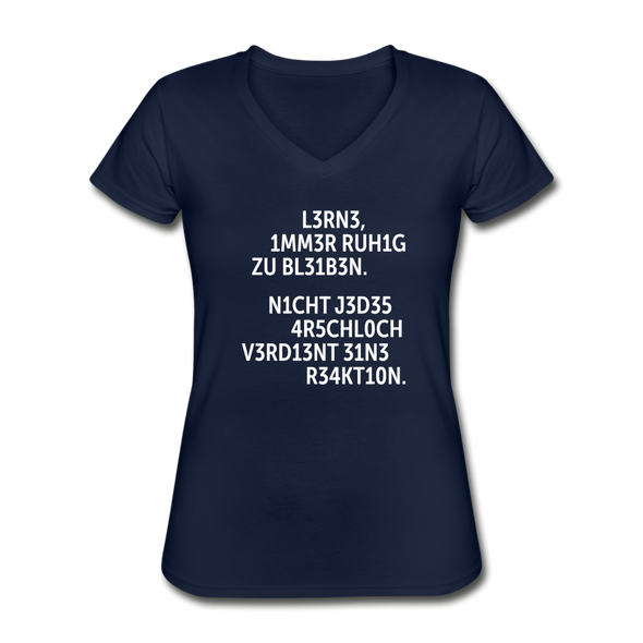 Frauen-T-Shirt mit V-Ausschnitt: Lerne, immer ruhig zu bleiben. Nicht jedes Arschloch … - Navy