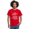 Männer T-Shirt: Lerne, immer ruhig zu bleiben. Nicht jedes Arschloch … - Rot