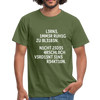 Männer T-Shirt: Lerne, immer ruhig zu bleiben. Nicht jedes Arschloch … - Militärgrün