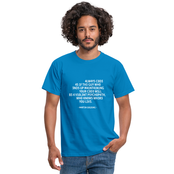 Männer T-Shirt: Always code as if the guy who ends up maintaining … - Royalblau