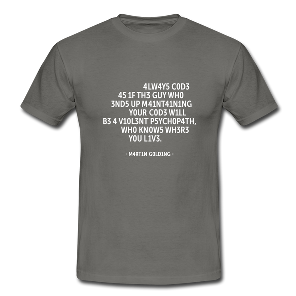 Männer T-Shirt: Always code as if the guy who ends up maintaining … - Graphit