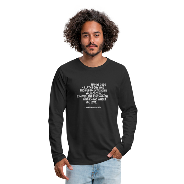 Männer Premium Langarmshirt: Always code as if the guy who ends up maintaining … - Schwarz