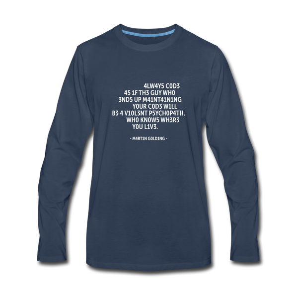Männer Premium Langarmshirt: Always code as if the guy who ends up maintaining … - Navy