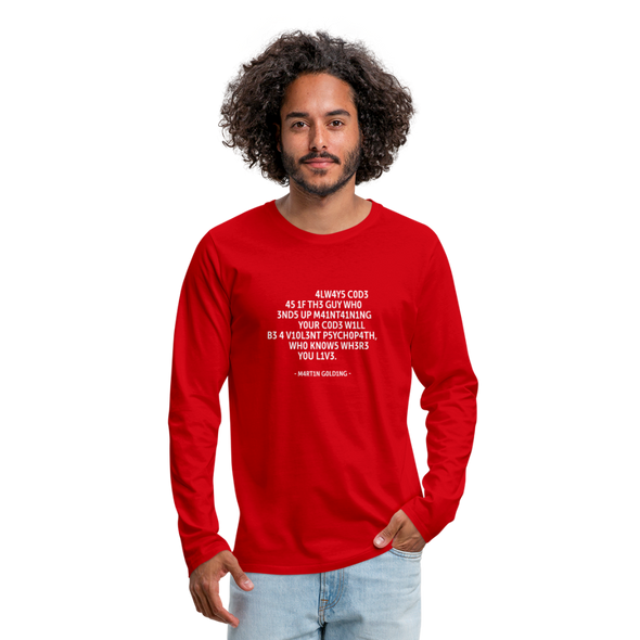 Männer Premium Langarmshirt: Always code as if the guy who ends up maintaining … - Rot