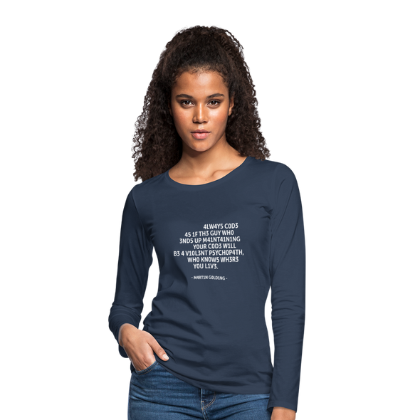 Frauen Premium Langarmshirt: Always code as if the guy who ends up maintaining … - Navy