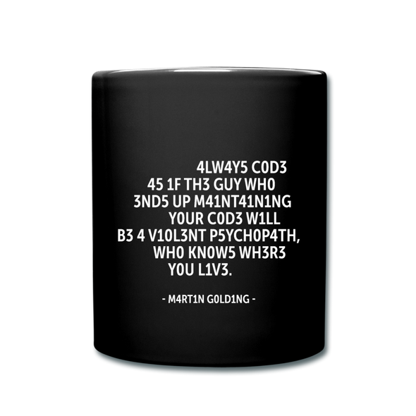 Tasse: Always code as if the guy who ends up maintaining … - Schwarz
