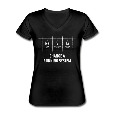 Frauen-T-Shirt mit V-Ausschnitt: Never change a running system - Schwarz