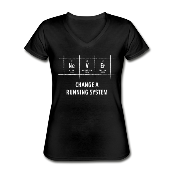 Frauen-T-Shirt mit V-Ausschnitt: Never change a running system - Schwarz