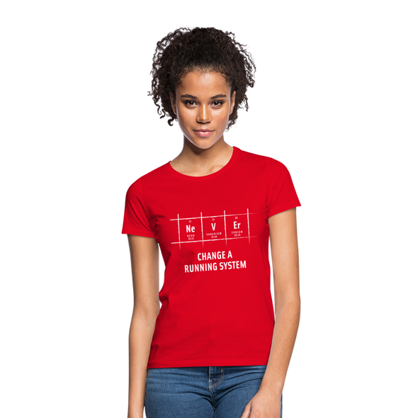 Frauen T-Shirt: Never change a running system - Rot