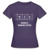 Frauen T-Shirt: Never change a running system - Dunkellila