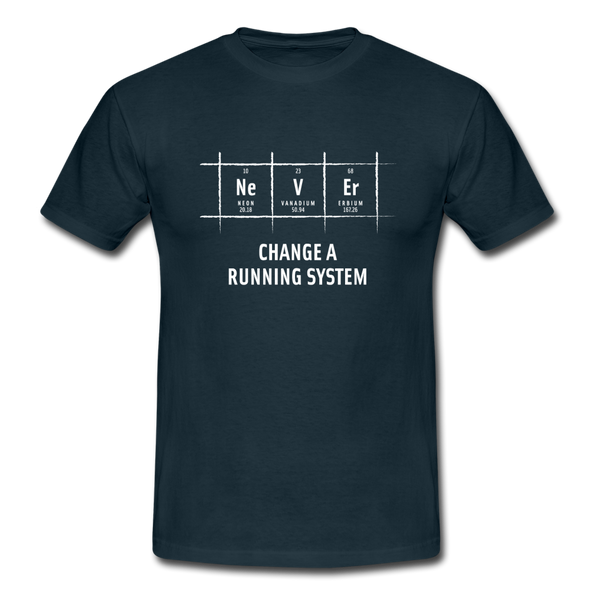 Männer T-Shirt: Never change a running system - Navy