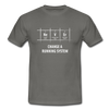 Männer T-Shirt: Never change a running system - Graphit
