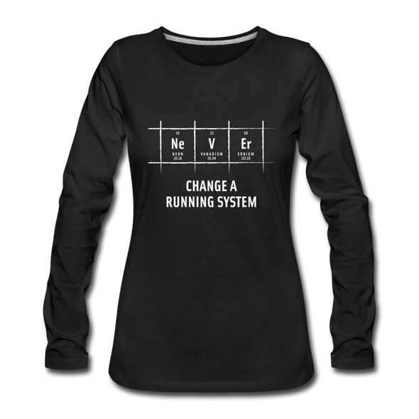Frauen Premium Langarmshirt: Never change a running system - Schwarz