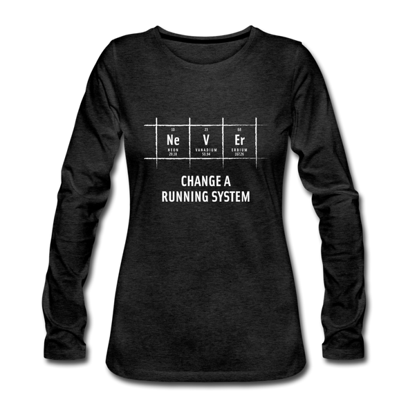 Frauen Premium Langarmshirt: Never change a running system - Anthrazit
