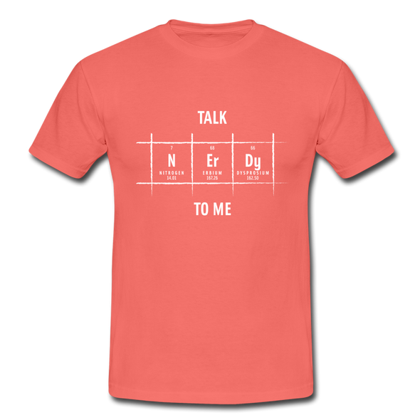 Männer T-Shirt: Talk nerdy to me. - Koralle