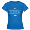 Frauen T-Shirt: Talk nerdy to me. - Royalblau
