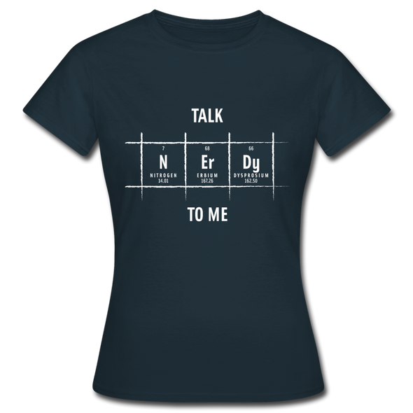 Frauen T-Shirt: Talk nerdy to me. - Navy