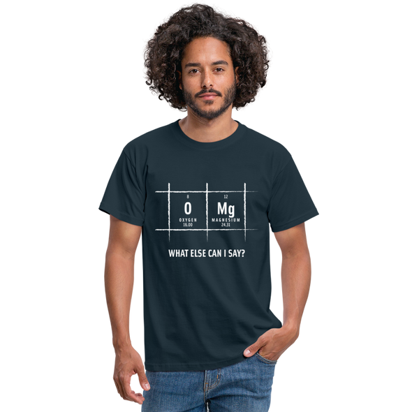 Männer T-Shirt: OMG – what else can I say? - Navy