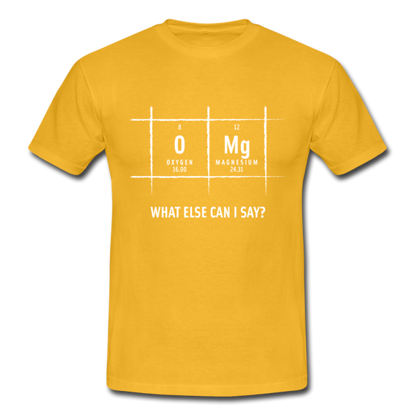 Männer T-Shirt: OMG – what else can I say? - Gelb