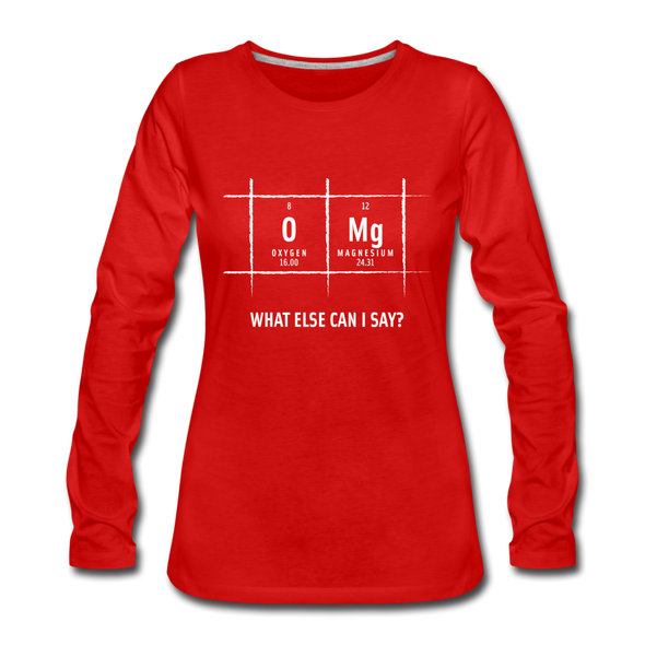 Frauen Premium Langarmshirt: OMG – what else can I say? - Rot