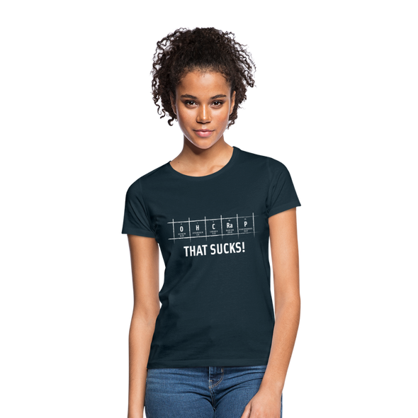 Frauen T-Shirt: Oh crap – that sucks! - Navy