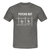 Männer T-Shirt: Psycho but cute - Graphit