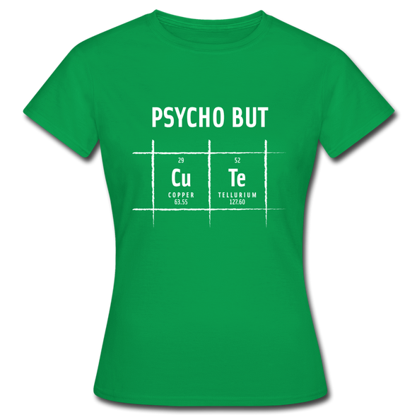 Frauen T-Shirt: Psycho but cute - Kelly Green