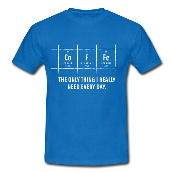 Männer T-Shirt: Coffee – The only thing I really need every day - Royalblau
