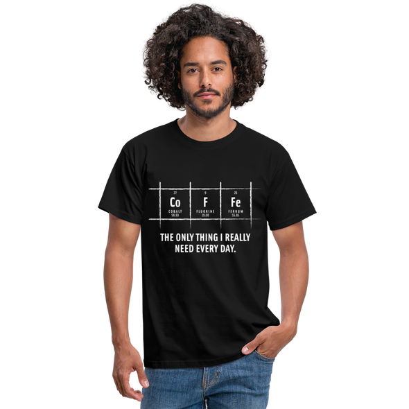 Männer T-Shirt: Coffee – The only thing I really need every day - Schwarz