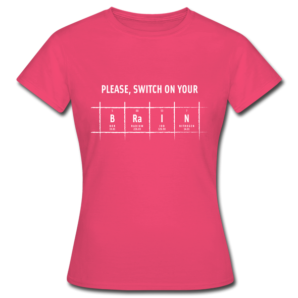 Frauen T-Shirt: Please, switch on your brain - Azalea