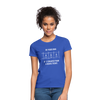 Frauen T-Shirt: Be your own hero. It is cheaper than a … - Royalblau