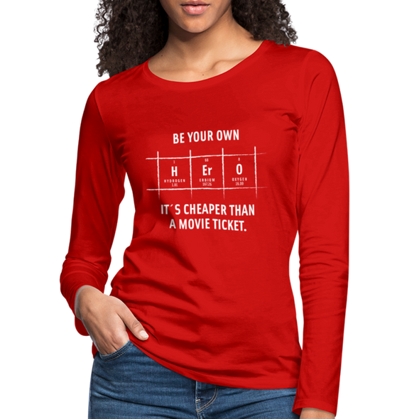 Frauen Premium Langarmshirt: Be your own hero. It is cheaper than a … - Rot