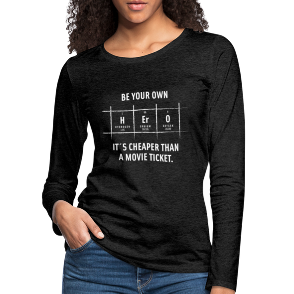 Frauen Premium Langarmshirt: Be your own hero. It is cheaper than a … - Anthrazit